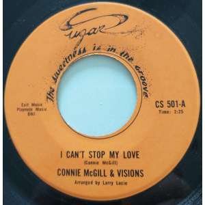 Connie McGill & Visions I can't stop my love (Sugar US northern soul)