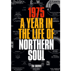 1975-A-year-in-the-life-of-Northern-Soul-Tim-Brown