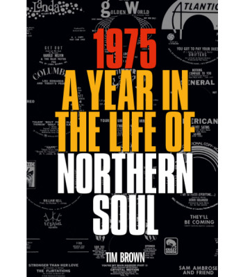 1975-A-year-in-the-life-of-Northern-Soul-Tim-Brown