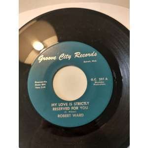 Robert Ward My love is strictly reserved for you (US Groove City 201)